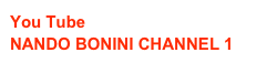 You Tube
NANDO BONINI CHANNEL 1